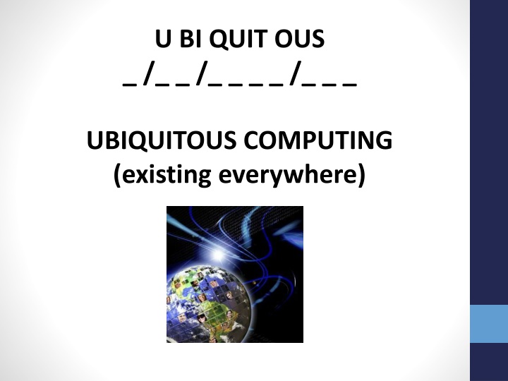 Ubiquitous Computing: Existing Everywhere