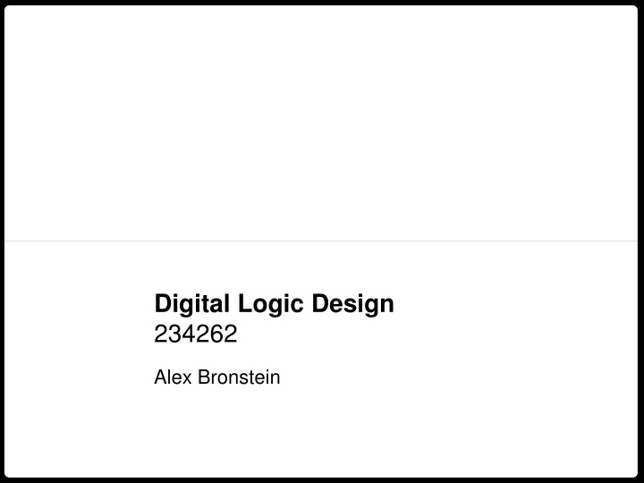 Digital Logic Design with Alex Bronstein