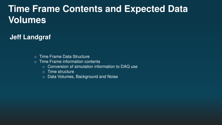 Time Frame Contents and Expected Data Volumes by Jeff Landgraf