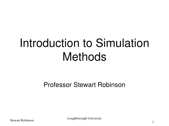 Introduction to Simulation Methods by Professor Stewart Robinson
