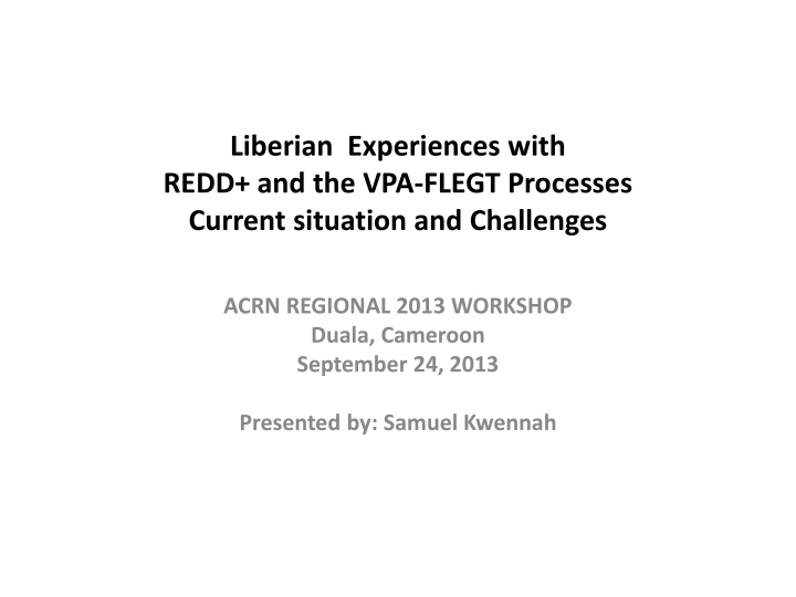 Liberian Experiences with REDD+ and VPA-FLEGT Processes