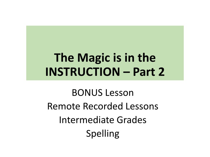 The Magic of Spelling: Remote Recorded Lessons for Intermediate Grades