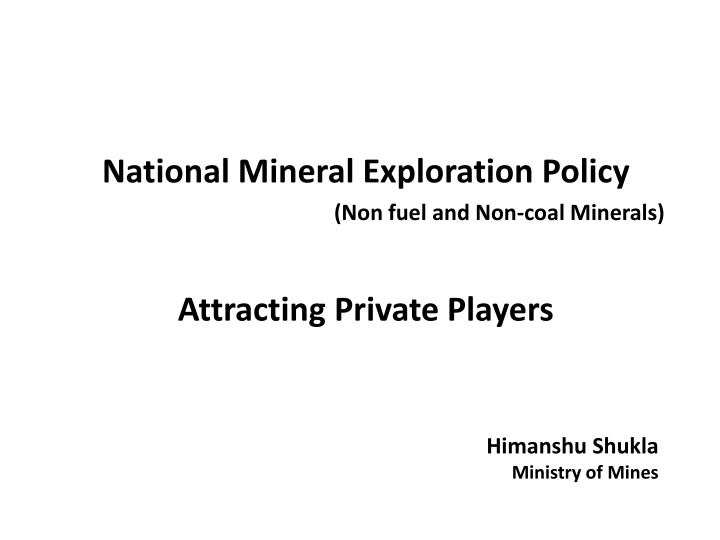National Mineral Exploration Policy - Attracting Private Players