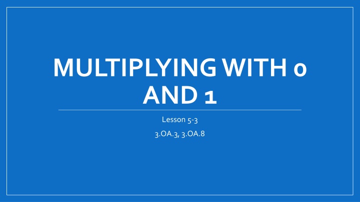 Multiplying with 0 and 1 Basics