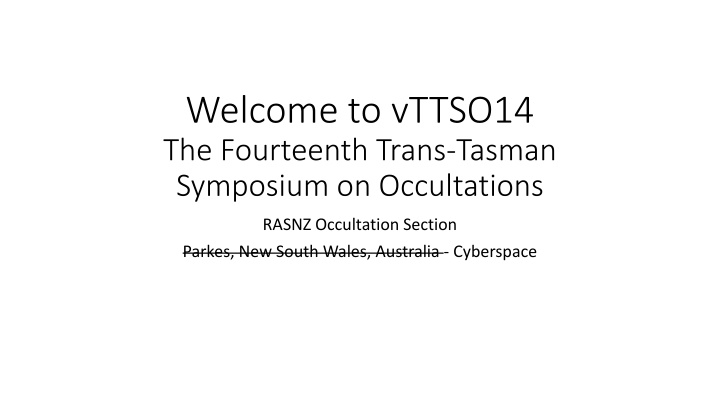 Trans-Tasman Symposium on Occultations: vTTSO14 - Parkes, NSW, Australia