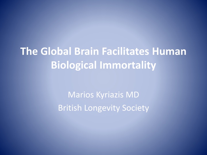 The Global Brain Facilitating Human Biological Immortality