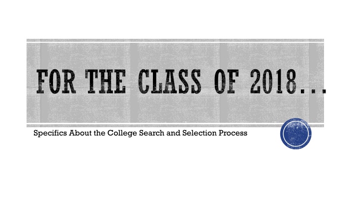 College Search and Selection Process for Class of 2018