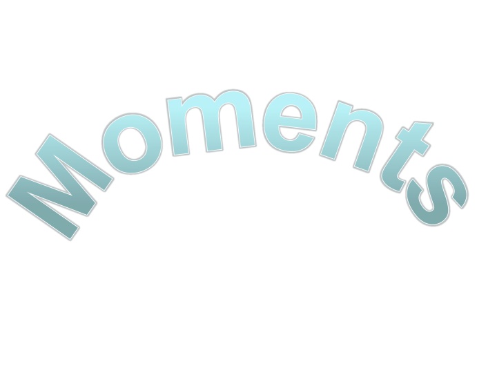 Moments in Physics