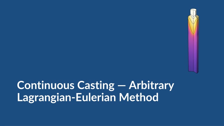 Modeling Phase Change in Continuous Casting Process