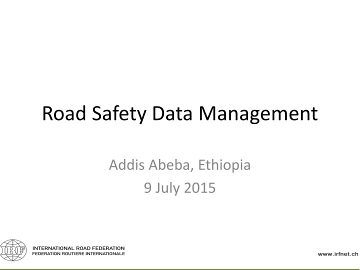 Road Safety Data Management in Addis Abeba, Ethiopia