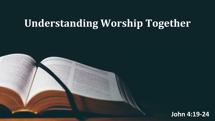 Worshiping in Spirit and Truth: Exploring John 4:19-24