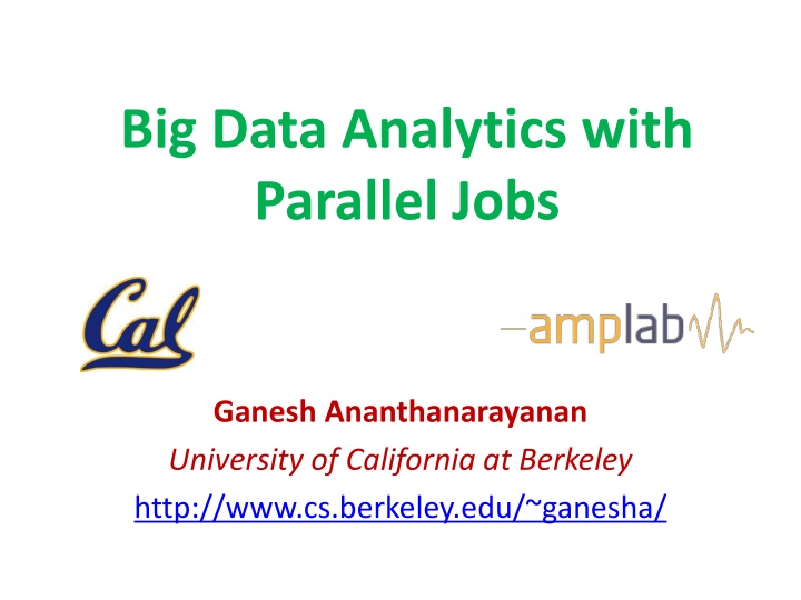 Big Data Analytics with Parallel Jobs at University of California at Berkeley
