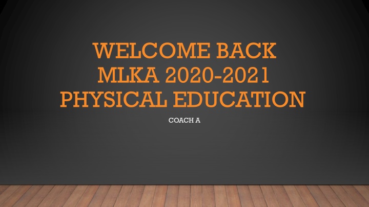 WELCOME BACK MLKA 2020-2021 PHYSICAL EDUCATION