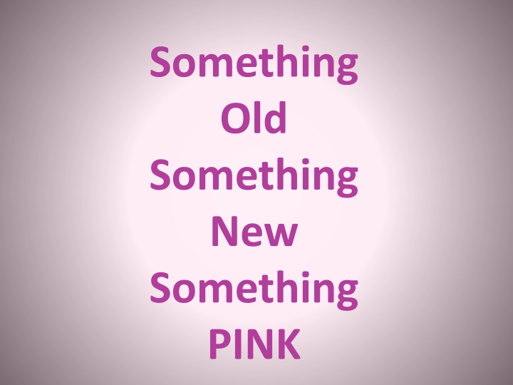 Something Old, Something New, Something Pink!