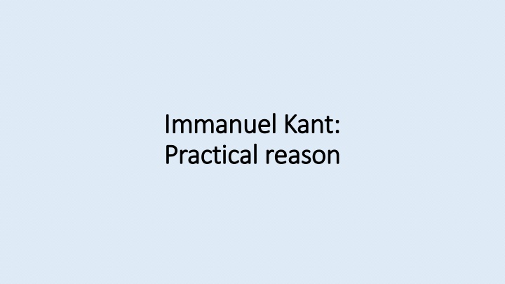 Immanuel Kant: Practical reason