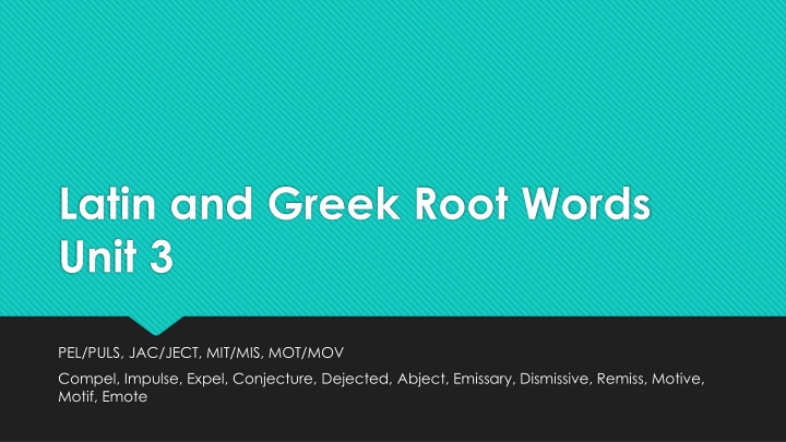 Latin and Greek Roots: Unit 3 Vocabulary Study