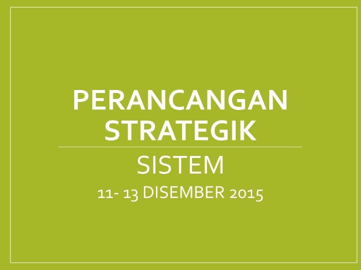 Perancangan Strategik Sistem 11-13 Desember 2015