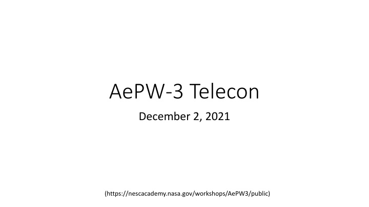 AePW-3 Telecon Schedule and Important Dates