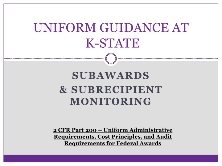 Uniform Guidance at K-State: Subawards & Subrecipient Monitoring