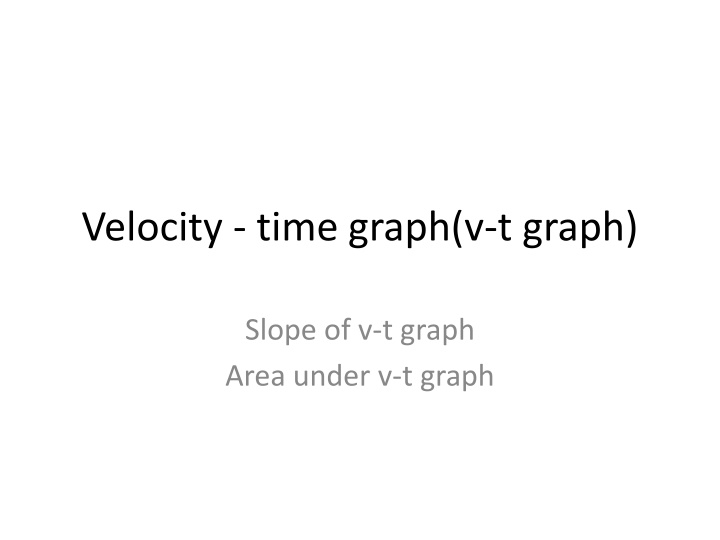 Velocity - time graph(v-t graph)