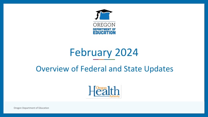 February 2024 Federal and State Updates Overview by Oregon Department of Education