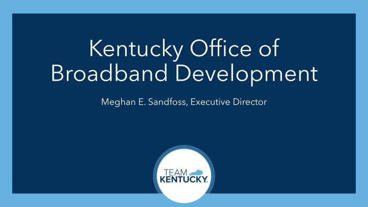 Overview of Kentucky Office of Broadband Development