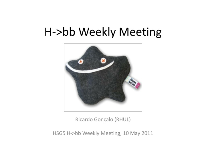 H->bb Weekly Meeting