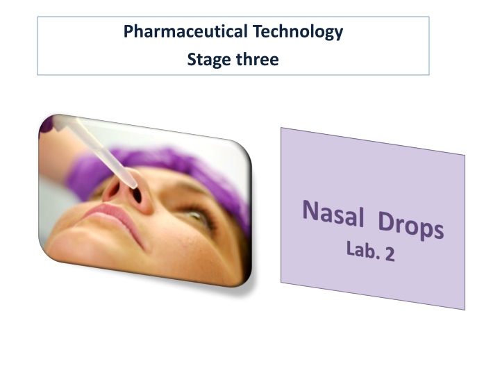 Pharmaceutical Technology Stage Three: Nasal & Ear Drops
