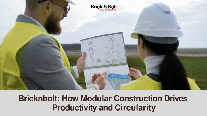 Bricknbolt - How Modular Construction Drives Productivity and Circularity
