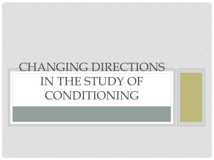 CHANGING DIRECTIONS IN THE STUDY OF CONDITIONING