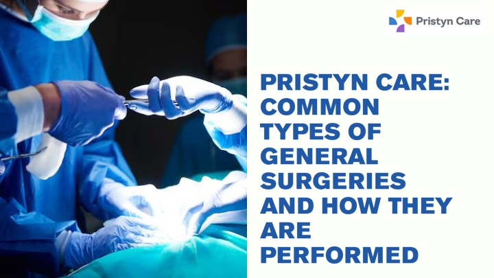 Pristyn Care - Common Types of General Surgeries