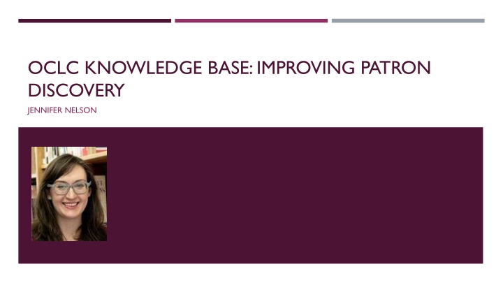 OCLC KNOWLEDGE BASE: IMPROVING PATRON DISCOVERY