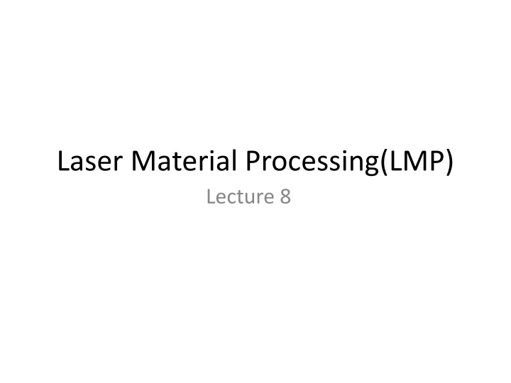 Laser Material Processing(LMP)
