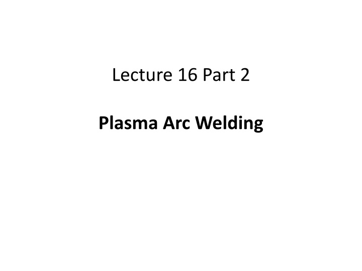 Plasma Arc Welding Principle & Process Analysis