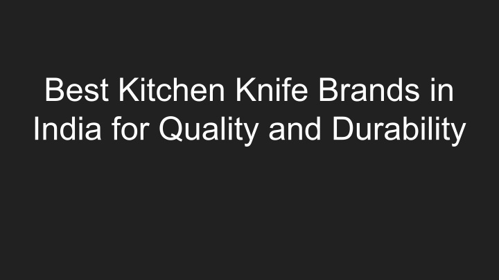 best kitchen knife brands in india for quality n.w