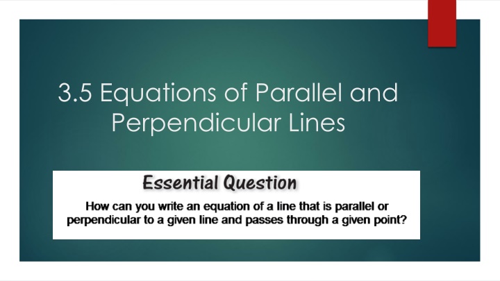 3.5 Equations of Parallel and  Perpendicular Lines