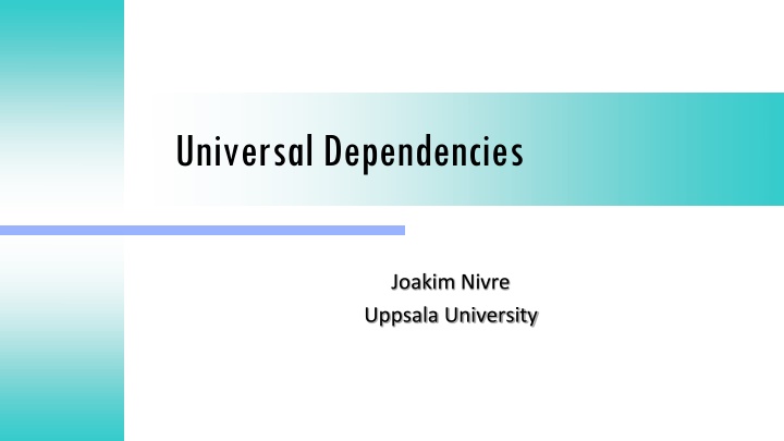 Universal Dependencies: Treebank Annotation Schemes and Syntactic Analysis