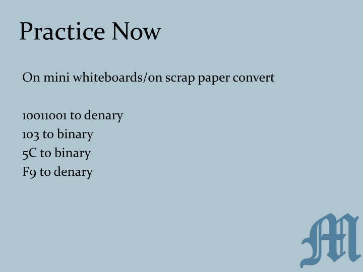 Practice Now: Binary & Denary Conversion