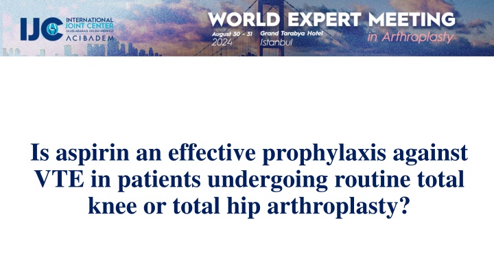 Aspirin Prophylaxis in Total Joint Arthroplasty: Literature Findings