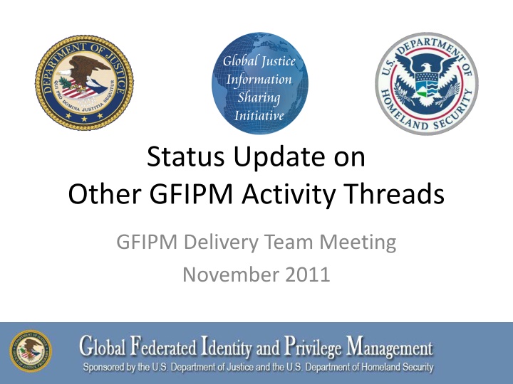 Update on GFIPM Activity Threads at Team Meeting