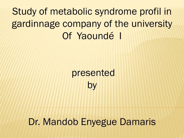 Study of Metabolic Syndrome Profile in Gardinnage Company
