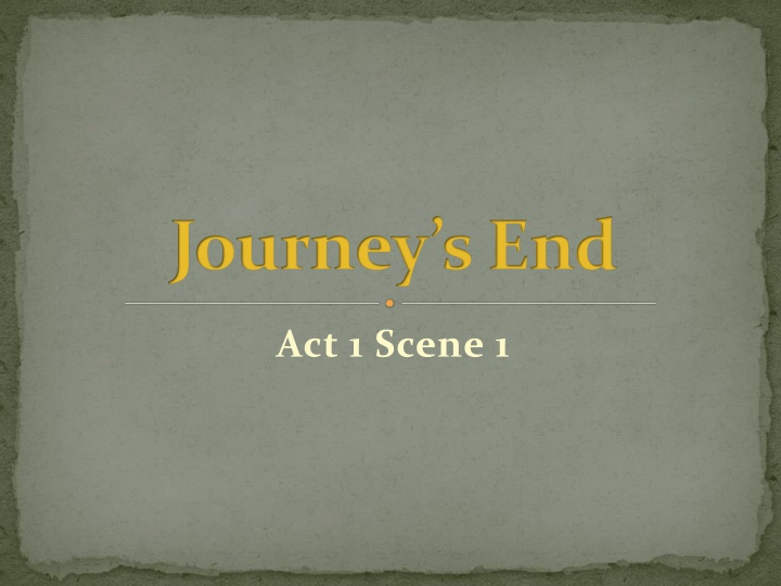 Journey's End - Act 1 Scene 1 Exploration