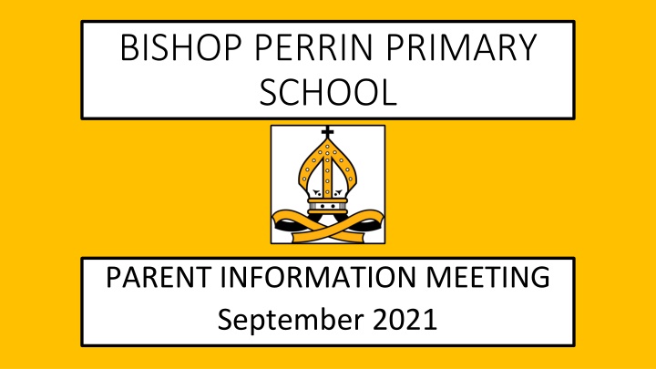Bishop Perrin Primary School Parent Information Meeting September 2021