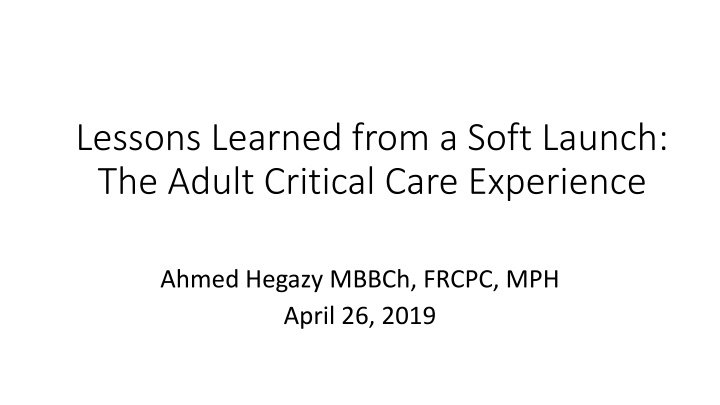 Insights from Adult Critical Care Soft Launch