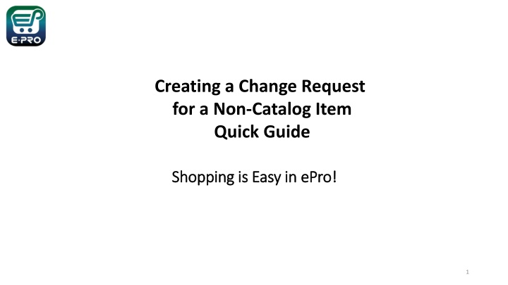 Creating a Change Request Quick Guide in ePro - Easy Shopping Process