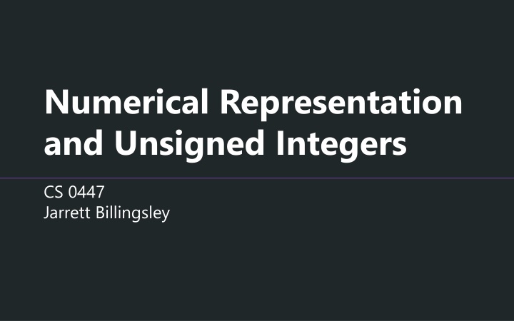 Numerical Representation and Unsigned Integers