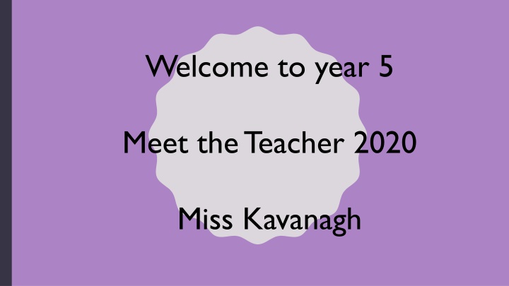 Welcome to Year 5 - Meet the Teacher 2020 with Miss Kavanagh