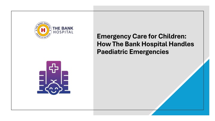 Emergency Care for Children:How The Bank Hospital Handles Paediatric Emergencies