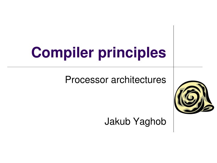 Processor Architectures and Compiler Principles