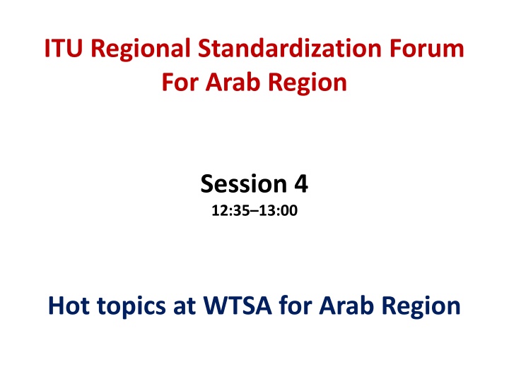 ITU Regional Standardization Forum for Arab Region - Hot Topics and Concerns
